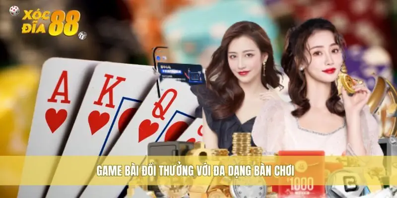 Game bài đổi thưởng với đa dạng bàn chơi